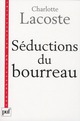 SEDUCTIONS DU BOURREAU. NEGATION DES VICTIMES 